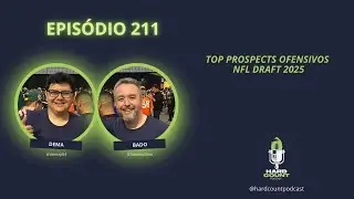 Hard Count Podcast - Epis&oacute;dio 211 - TOP Prospects ofensivos NFL Draft 2025