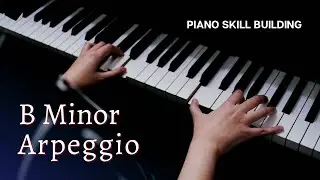 How to Play B Minor Arpeggios on the Piano |Piano Skill Building|