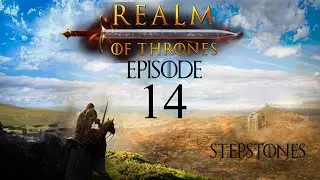 Realm of Thrones 4.0, Episode 14, Mount & Blade 2 Bannerlord