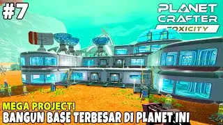 Mega Project Bikin BASE TERBESAR Planet Crafter Toxicity Indonesia Part 7