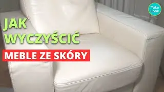 Jak wyczyścić sk&oacute;rzane fotele i sofy | Czyszczenie mebli z naturalnej sk&oacute;ry