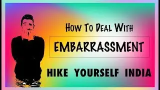 HOW TO DEAL WITH EMBARRASSMENT (Hindi) - Hike Yourself India