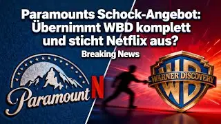 Paramounts Schock-Angebot: &Uuml;bernimmt WBD komplett und sticht Netflix aus?