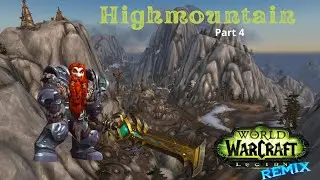 World of Warcraft - Legion Remix - Highmountain Part 4