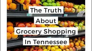 Moving to Tennessee: The Truth About Grocery Shopping