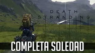 COMPLETA SOLEDAD | DEATH STRANDING Ep 3