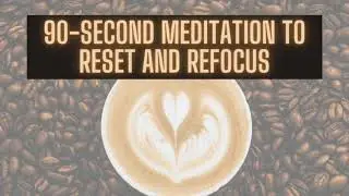 90-Second Meditation to Refocus & Re-Energize | Mid-Day Pick-Me-Up Meditation (Better Than Coffee)