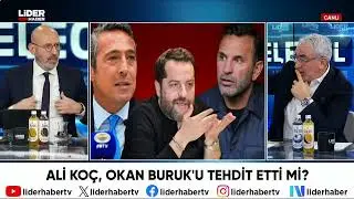 Ali Koç Okan Buruk'u Tehdit mi Etti? Tüm Gerçekleri Serhat Ulueren Açıkladı