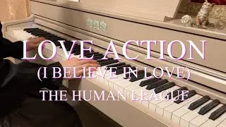 The Human League - Love Action (I Believe In Love) - Digital Piano Cover