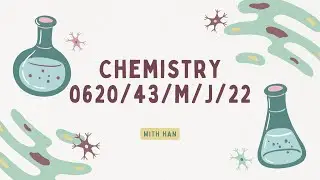 FULL PAPER DISCUSSION - IGCSE Chemistry Paper 4 - 0620/43/M/J/2022 (SOLVED)