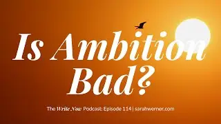 Is Ambition Bad? - WNP 114