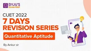 CUET 2022 Quantitative Aptitude Preparation | CUET Revision Sprint 2022 | Part-1 | BYJU&rsquo;S Exam Prep