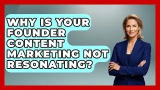 Why Is Your Founder Content Marketing Not Resonating? - Founders Supporting Founders