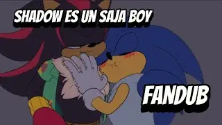 SHADOW ES UN SAJA BOY || FANDUB