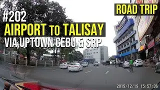 Road Trip #202 - Airport to Talisay via Uptown Cebu & SRP | Cebu Dec 2019
