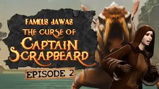 Famous Jawas: The Curse of Captain Scrapbeard &ndash; Episode 2