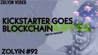 Kickstarter Going Full Blockchain - ZolYin 92