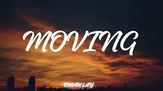 Omah Lay - Moving (Lyrics)