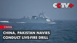 China, Pakistan Navies Conduct Live-Fire Drill