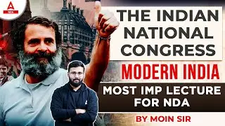 The Indian National Congress History | NDA 2023 Preparation | NDA History Classes
