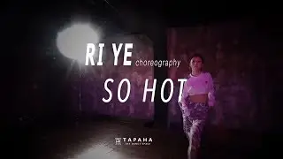 Black Pink - So Hot / Choreography by RI YE