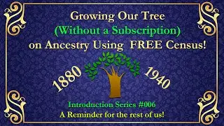 Growing Your Family Tree (Without a Subscription!) on Ancestry.com!