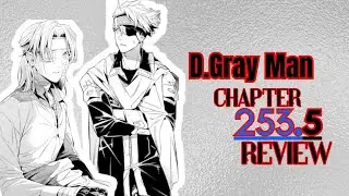 D Gray Man Chapter 253.5 Review