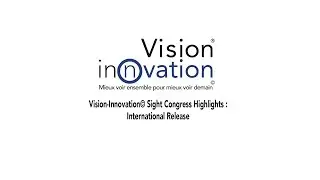 Vision-Innovation&copy; Sight Congress Highlights : International Release