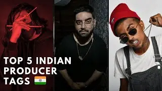 TOP 5 INDIAN PRODUCER TAGS