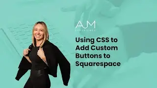Using CSS to Add Custom Buttons to Squarespace | AJM Learn