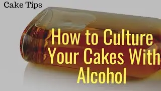 How to Culture your Cakes With Alcohol || How to Infuse Brandy/Rum into Cakes for Preservation