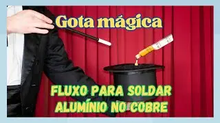 Gota m&aacute;gica - Fluxo para soldar alum&iacute;nio - EP351