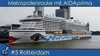 Metropolenroute mit AIDAprima - #5 Rotterdam auf eigene Faust - Kreuzfahrt-Vlog 2023 - 4K UHD