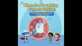 When the Breathing Tunnels Shrink! | A Fun Story About Asthma for Kids & Parents | Version 2