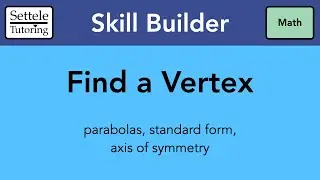Finding the Vertex of a Parabola using Axis of Symmetry formula (Skill Builder)