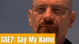 Breaking Bad S5E7: Say My Name