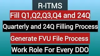 R-ITMS QUARTERLY AND 24Q FILLING PROCESS ।। Generate FVU File Process।। Work Role For Every DDO।।