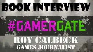 GamerGate Book Interview with Roy Calbeck