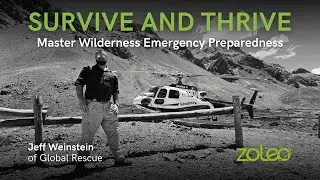 Survive & Thrive: Master Wilderness Emergency Preparedness w. Jeff Weinstein | ZOLEO Campfire Chats