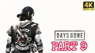DAYS GONE FULL GAME (PART 9) Gameplay Walkthrough [4K 60FPS] - No Commentary