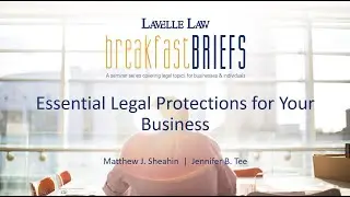 Essential Legal Protections for Your Business &ndash; A Lavelle Law Breakfast Briefs Recording