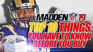 Madden 19 Top 10 Things You HAVE to Know BEFORE You Buy!