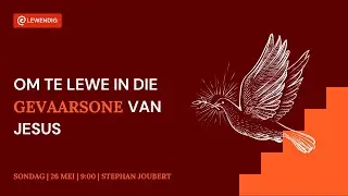 Om te leef in die gevaarsone van Jesus [26 Mei 2024]