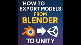 How to Export Models from Blender to Unity (Best Practices)