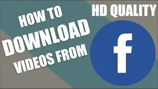 HOW TO DOWNLOAD VIDEOS FROM FACEBOOK "HD QUALITY"
