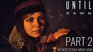 Until Dawn Remake - We Need to Talk About Josh Trophy Walkthrough (Until Dawn Remake) Part 2