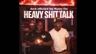 Duck Official Ft Tay Money Tbe - Heavy Shit Talk (Official Audio) 