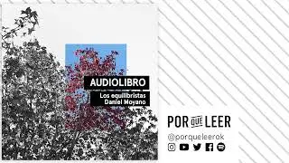 LOS EQUILIBRISTAS - Daniel Moyano | Audiolibro voz humana | Audiolibros Por qué leer