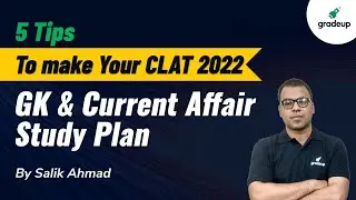 5 Tips for CLAT 2022 GK & Current Affairs Study Preparation | Salik Ahmad | Gradeup
