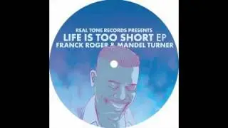 Franck Roger & Mandel Turner - Life Is To Short (Main)